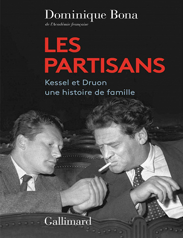 Les Partisans : Kessel et Druon, une histoire de famille - Dominique Bona (2023)