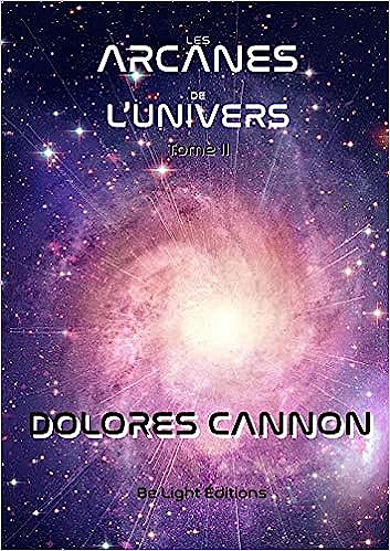 Les arcanes de l'univers: Tome 2 - Dolores Cannon (2020)