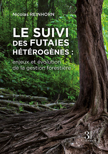 Le suivi des futaies hétérogènes : enjeux et évolution de la gestion forestière - Nicolas Reinhorn (2022)