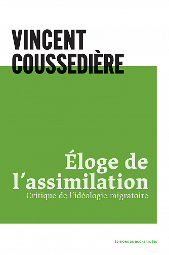 Eloge de l'assimilation : Critique de l'idéologie migratoire - Vincent Coussedière (2021)