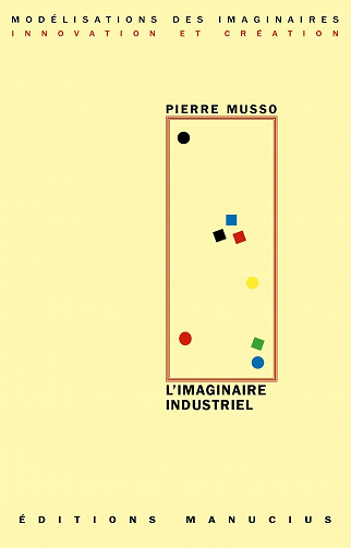 Pierre Musso - L'imaginaire industriel