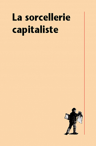 Philippe Pignarre, Isabelle Stengers - La sorcellerie capitaliste ; pratiques de désenvoûtement