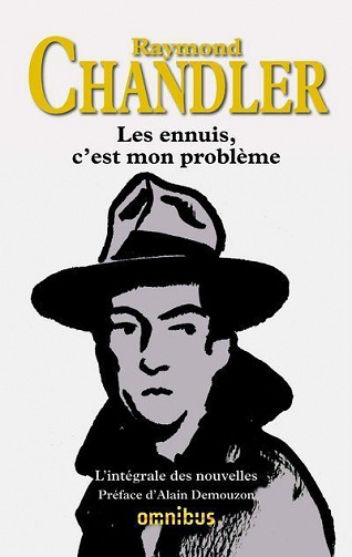 Les ennuis, c’est mon problème -  Raymond Chandler (2020)