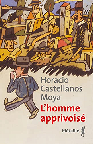 L'homme apprivoisé Horacio - Castellanos Moya (2023)