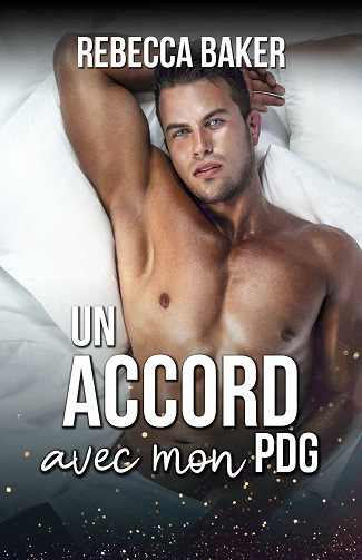 Romance au Bureau, Tome 3 : Un accord avec mon PDG - Rebecca Baker (2023)