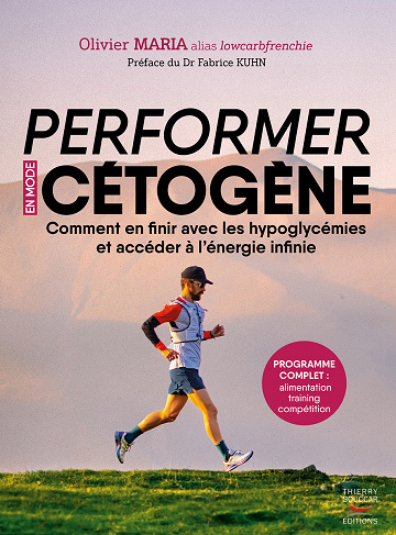 Performer en mode cétogène : Comment en finir avec les hypoglycémies et accéder à l'énergie infinie - Olivier Maria (2023)