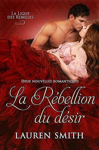 La Ligue des Rebelles, Tome 5 : La Rébellion du désir - Lauren Smith (2023)