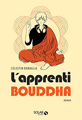 L'apprenti Bouddha -  Célestin Robaglia