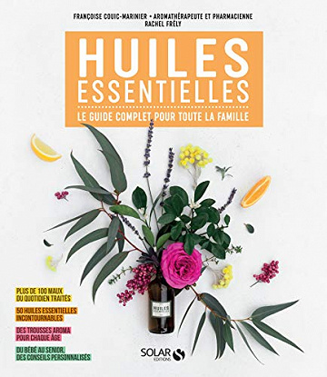 Huiles essentielles : Le guide complet pour toute la famille -  COUIC-MARINIER Françoise