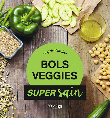 Bols veggies - super sain -   Virginie ROBICHON