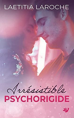 H & A, Tome 1 : Irrésistible psychorigide - Laëtitia Laroche
