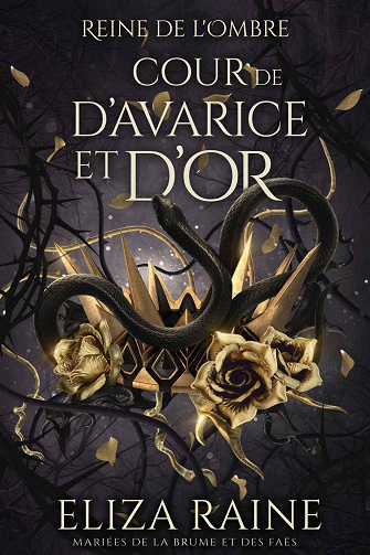 Reine de L’Ombre, Tome 2 : Cour d’avarice et d’or - Eliza Raine (2023)