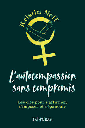L'autocompassion sans compromis - Kristin Neff (2023)