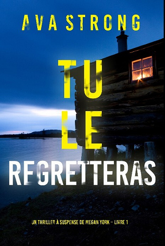 Megan York, Tome 1 : Tu le Regretteras - Ava Strong (2023)