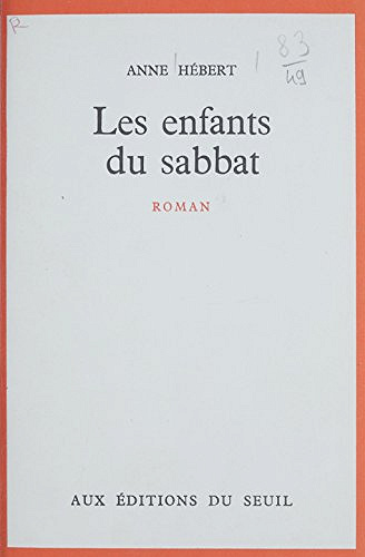 Les enfants du sabbat -  Anne Hébert (1975)