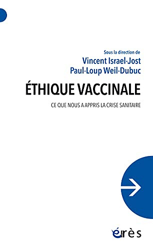 Éthique vaccinale: Ce que nous a appris la crise sanitaire -  Paul-loup Weil-dubuc(2023)