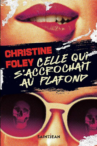 Celle qui s'accrochait au plafond - Christine Foley (2023)