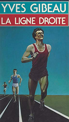 Yves Gibeau - La ligne droite