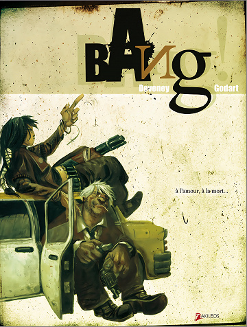 Bang - Tome 01 - A l'amour, à la mort