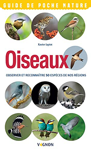 Oiseaux - Observer et reconnaître 50 espèces de nos régions (Guides de poche nature) -  Xavier Japiot (2023)