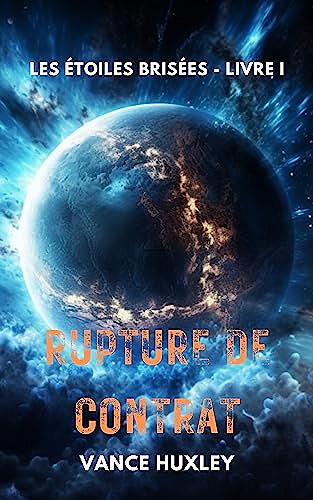 Les étoiles brisées : Rupture de contrat - Vance Huxley (2023)