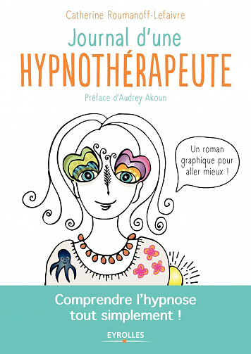 Journal d'une hypnothérapeute: Comprendre l'hypnose tout simplement ! - Katherine Roumanoff