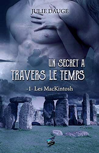 Un secret à travers le temps: Les MacKintosh (tome 1) - Julie Dauge
