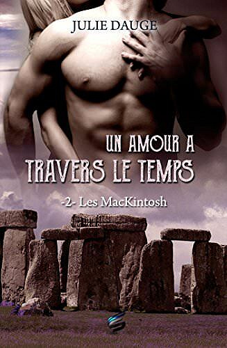 Un secret à travers le temps: Les MacKintosh (tome 2) - Julie Dauge