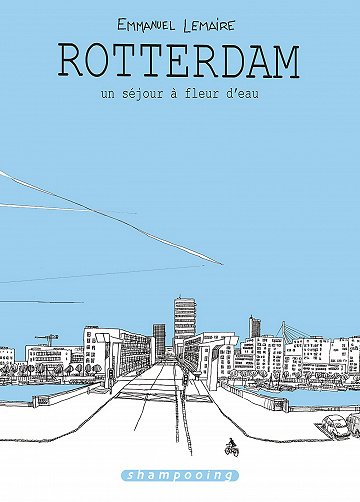 Rotterdam, un séjour à fleur d'eau (Emmanuel Lemaire)