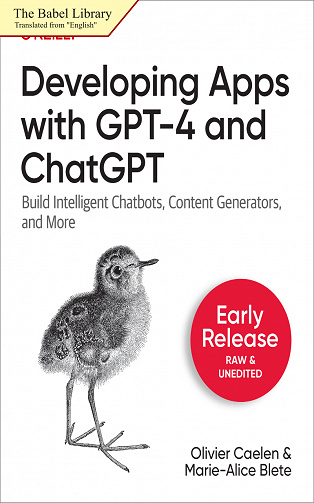 Developper des applications avec GPT-4 et ChatGPT - Olivier Caelen, Marie-Alice Blete