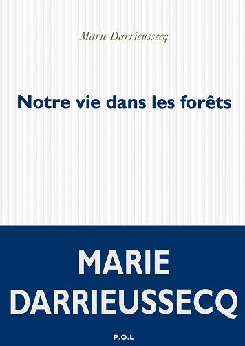 Marie Darrieussecq - Notre vie dans les forêts (Rentrée Littérature 2017)