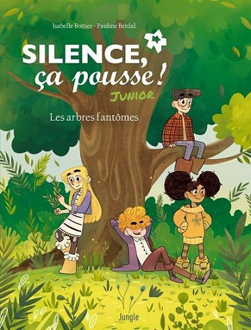 Silence ça pousse ! Junior - Tome 01 - Les arbres fantômes (2022)
