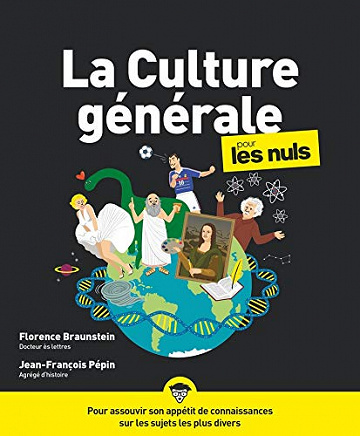 La Culture générale Pour les Nuls, 3e édition - Florence Braunstein et Jean-François Pépin