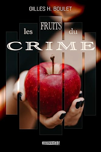 Les fruits du crime: Une enquête de Marie St-Félix -  Gilles H. Boulet (2023)