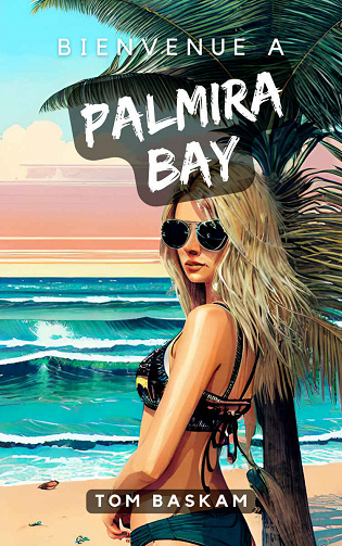 Bienvenue à Palmira Bay - Tom Baskam (2023)