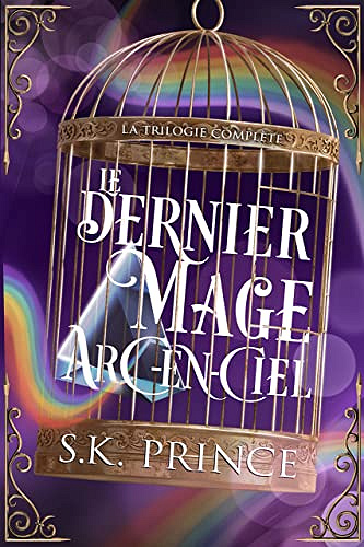 Le dernier mage arc-en-ciel: la trilogie complète -  SK Prince (2023)