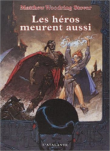 Les Héros meurent aussi -  Matthew Woodring Stover (2001)