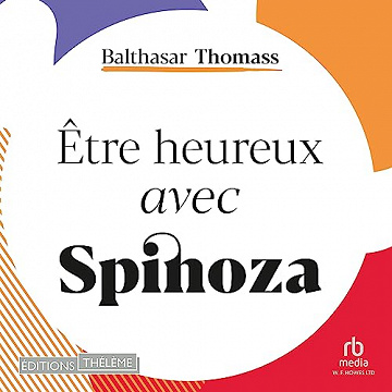 Être heureux avec Spinoza - Balthasar Thomass (2023)