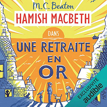 Une retraite en or: Hamish Macbeth 18 - M.C. Beaton (2023)