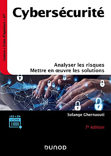 Cybersécurité - 7e éd. : Analyser les risques, mettre en oeuvre les solutions -  Solange Ghernaouti (2023)