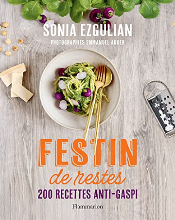 Festin de restes: 200 recettes anti-gaspi -  Sonia Ezgulian (2023)