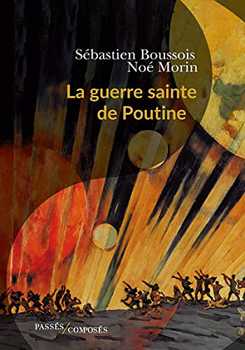 La guerre sainte de Poutine -  Sébastien Boussoi (2023)