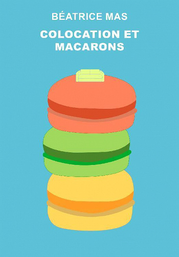 Béatrice Mas - Colocation et Macarons (2022)