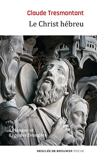 Le Christ hébreu : La langue et l'âge des Évangiles -  Claude Tresmontant (2015)