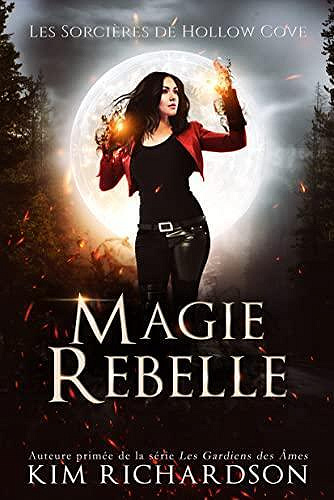 Les Sorcières de Hollow Cove, Tome 9 : Magie Rebelle - Kim Richardson (2023)