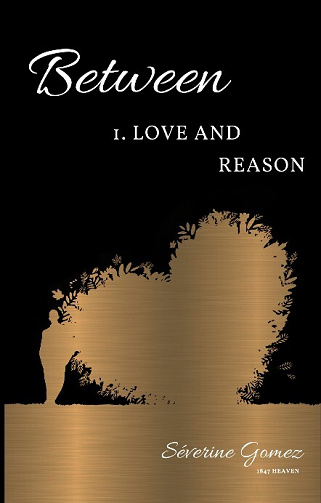 Between, Tome 1 : Love and reason - Séverine Gomez (2023)