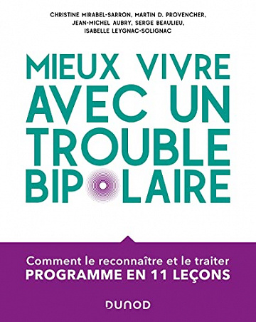 Mieux vivre avec un trouble bipolaire : Comment le reconnaître et le traiter -  Christine Mirabel-Sarron (2022)