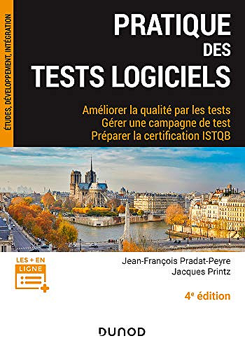 Pratique des tests logiciels - 4e éd. : Améliorer la qualité par les tests - Jean-François Pradat-Peyre (2021)