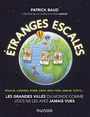 Etranges escales : Les grandes villes du monde comme vous ne les avez jamais vues -  Patrick Baud