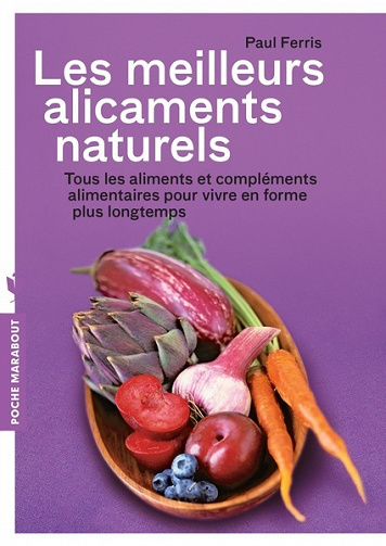 Les meilleurs alicaments naturels - Paul Ferris (2013)